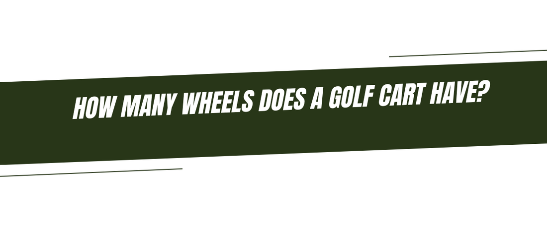 How Many Wheels Does a Golf Cart Have?