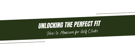 Unlocking the Perfect Fit: How to Measure for Golf Clubs