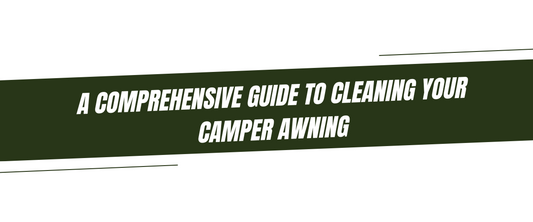 A Comprehensive Guide to Cleaning Your Camper Awning