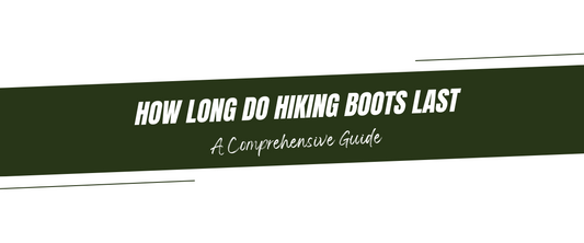 How Long Do Hiking Boots Last: A Comprehensive Guide