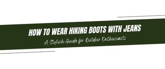 How to Wear Hiking Boots with Jeans: A Stylish Guide for Outdoor Enthusiasts