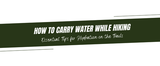 How to Carry Water While Hiking: Essential Tips for Hydration on the Trails